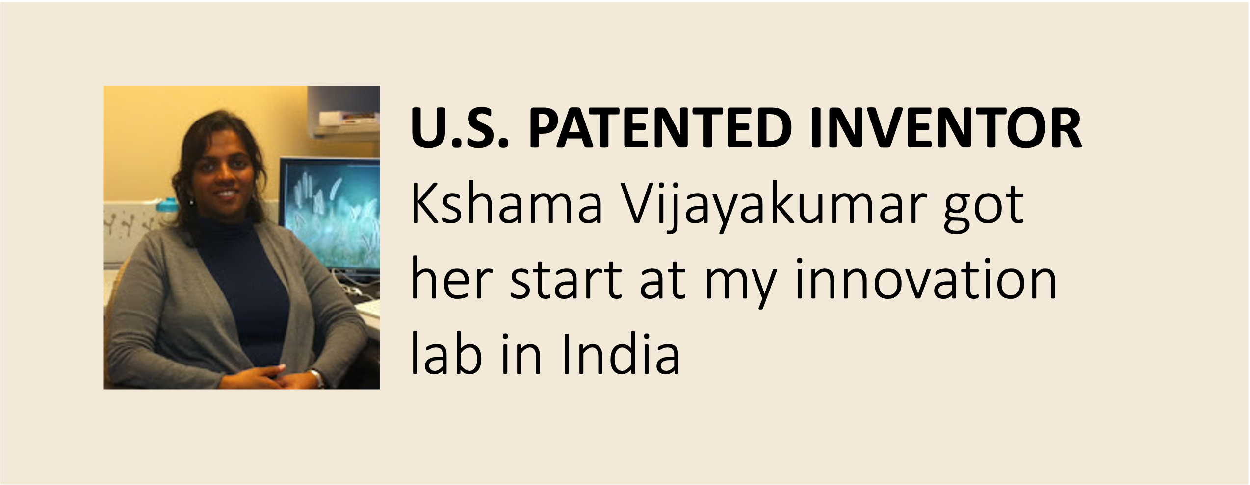 US patented inventor: Kshama Vijayakumar